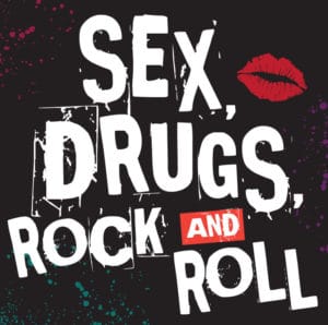 Sex and Drugs and Rock´n´Roll